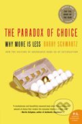 Kniha: The Paradox of Choice (Barry Schwartz). HarperCollins, 2005 Kniha: The Paradox of Choice (Barry Schwartz). HarperCollins, 2005
