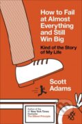 Kniha: How to Fail at Almost Everything and Still Win Big (Scott Adams). Penguin Books, 2014 Kniha: How to Fail at Almost Everything and Still Win Big (Scott Adams). Penguin Books, 2014