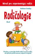 Kniha: Rodičologie (Dalton Conley). Ikar CZ, 2016 Kniha: Rodičologie (Dalton Conley). Ikar CZ, 2016