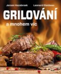 Kniha: Grilování a mnohem víc (Jeroen Hazebroek a Leonard Elenbaas). Ikar CZ, 2016 Kniha: Grilování a mnohem víc (Jeroen Hazebroek a Leonard Elenbaas). Ikar CZ, 2016