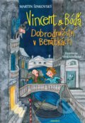 Kniha: Vincent a Bóďa: Dobrodružství v Benátkách (Martin Šinkovský). Albatros CZ, 2016 Kniha: Vincent a Bóďa: Dobrodružství v Benátkách (Martin Šinkovský). Albatros CZ, 2016