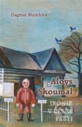 Kniha: Aloys Skoumal – Ironik v české pasti (Dagmar Blümlová). Nová tiskárna Pelhřimov, 2016 Kniha: Aloys Skoumal – Ironik v české pasti (Dagmar Blümlová). Nová tiskárna Pelhřimov, 2016