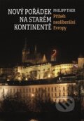 Kniha: Nový pořádek na starém kontinentě (Philipp Ther). Libri, 2016 Kniha: Nový pořádek na starém kontinentě (Philipp Ther). Libri, 2016