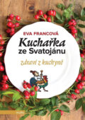 Kniha: Kuchařka ze Svatojánu: Zdraví z kuchyně (Eva Francová). Motto, 2016 Kniha: Kuchařka ze Svatojánu: Zdraví z kuchyně (Eva Francová). Motto, 2016