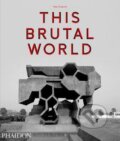 Kniha: This Brutal World (Peter Chadwick). Phaidon, 2016 Kniha: This Brutal World (Peter Chadwick). Phaidon, 2016