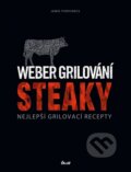 Kniha: Weber grilování: Steaky (Jamie Purviance). Ikar CZ, 2016 Kniha: Weber grilování: Steaky (Jamie Purviance). Ikar CZ, 2016