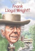 Kniha: Who Was Frank Lloyd Wright? (Ellen Labrecque). Penguin Books, 2016 Kniha: Who Was Frank Lloyd Wright? (Ellen Labrecque). Penguin Books, 2016