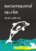 E-kniha: Inkontinentní delfíni (M. M. Cabicar) E-kniha: Inkontinentní delfíni (M. M. Cabicar)