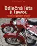 Kniha: Báječná léta s Jawou (Alois Pavlůsek). CPRESS, 2016 Kniha: Báječná léta s Jawou (Alois Pavlůsek). CPRESS, 2016