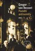 Kniha: Paměti antisemity (Gregor von Rezzori). Argo, 2016 Kniha: Paměti antisemity (Gregor von Rezzori). Argo, 2016