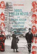 Kniha: Ďábel v bílém městě (Erik Larson). Argo, 2017 Kniha: Ďábel v bílém městě (Erik Larson). Argo, 2017