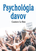 Kniha: Psychológia davov (Gustave Le Bon), 2016 Kniha: Psychológia davov (Gustave Le Bon), 2016