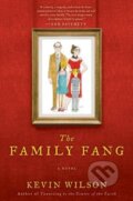 Kniha: The Family Fang (Kevin Wilson). Pan Macmillan, 2016 Kniha: The Family Fang (Kevin Wilson). Pan Macmillan, 2016