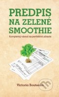 Predpis na zelené smoothie - Victoria Boutenko, PLEJADY, 2016