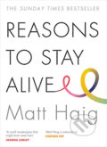 Kniha: Reasons to Stay Alive (Matt Haig). Canongate Books, 2016 Kniha: Reasons to Stay Alive (Matt Haig). Canongate Books, 2016
