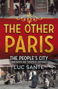 The Other Paris - Luc Sante, Faber and Faber, 2015