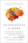 The Molecule of More - Daniel Z. Lieberman, Michael E. Long, BenBella Books, 2019