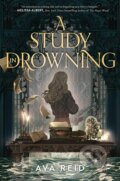 Kniha: A Study in Drowning (Ava Reid), 2023 Kniha: A Study in Drowning (Ava Reid), 2023