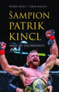Kniha: Šampion Patrik Kincl (Libor Kalous a Patrik Kincl). Universum, 2023 Kniha: Šampion Patrik Kincl (Libor Kalous a Patrik Kincl). Universum, 2023