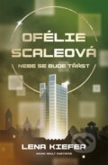 Kniha: Ofélie Scaleová: Nebe se bude třást (Lena Kiefer), 2024 Kniha: Ofélie Scaleová: Nebe se bude třást (Lena Kiefer), 2024