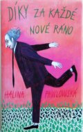 Kniha: Díky za každé nové ráno (Halina Pawlowská). Motto, 2024 Kniha: Díky za každé nové ráno (Halina Pawlowská). Motto, 2024
