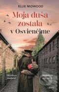 E-kniha: Moja duša zostala v Osvienčime (Ellie Midwood) E-kniha: Moja duša zostala v Osvienčime (Ellie Midwood)
