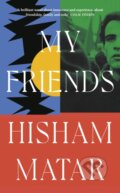 Kniha: My Friends (Hisham Matar). Viking, 2024 Kniha: My Friends (Hisham Matar). Viking, 2024