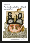 Kniha: Alenčina dobrodružství v říši divů a za zrcadlem (Lewis Carroll). Dybbuk, 2023 Kniha: Alenčina dobrodružství v říši divů a za zrcadlem (Lewis Carroll). Dybbuk, 2023