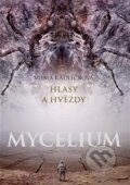 Kniha: Mycelium V: Hlasy a hvězdy (Vilma Kadlečková). Argo, 2023 Kniha: Mycelium V: Hlasy a hvězdy (Vilma Kadlečková). Argo, 2023