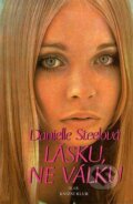 Kniha: Lásku, ne válku (Danielle Steel). Knižní klub, 1994 Kniha: Lásku, ne válku (Danielle Steel). Knižní klub, 1994