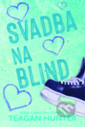 Kniha: Svadba na blind (Teagan Hunter). Zelený kocúr, 2023 Kniha: Svadba na blind (Teagan Hunter). Zelený kocúr, 2023