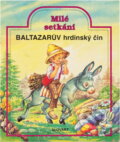 Kniha: Baltazarův hrdinský čin (Slovart). Slovart, 1991 Kniha: Baltazarův hrdinský čin (Slovart). Slovart, 1991