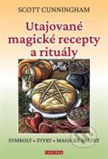 Kniha: Utajované magické recepty a rituály (Scott Cunningham). Fontána, 2023 Kniha: Utajované magické recepty a rituály (Scott Cunningham). Fontána, 2023