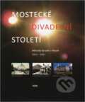 Kniha: Mostecké divadelní století : Městské divadlo v Mostě 1911-2011 (Miloš Libich). Hněvín, 2011 Kniha: Mostecké divadelní století : Městské divadlo v Mostě 1911-2011 (Miloš Libich). Hněvín, 2011