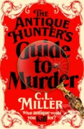 Kniha: The Antique Hunter's Guide to Murder (C.L. Miller). MacMillan, 2024 Kniha: The Antique Hunter's Guide to Murder (C.L. Miller). MacMillan, 2024