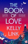 Kniha: The Book of Love (Kelly Link). Head of Zeus, 2024 Kniha: The Book of Love (Kelly Link). Head of Zeus, 2024