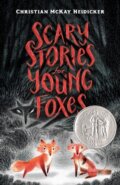 Kniha: Scary Stories for Young Foxes (Christian McKay Heidicker). Henry Holt and Company, 2019 Kniha: Scary Stories for Young Foxes (Christian McKay Heidicker). Henry Holt and Company, 2019