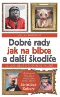 Kniha: Dobré rady jak na blbce a další škodiče (Václav Budinský). VR ATELIER, 2023 Kniha: Dobré rady jak na blbce a další škodiče (Václav Budinský). VR ATELIER, 2023