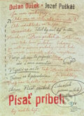 Kniha: Písať príbeh : o scénáristike a všeličom inom (Dušan Dušek a Jozef Puškáš). , 2017 Kniha: Písať príbeh : o scénáristike a všeličom inom (Dušan Dušek a Jozef Puškáš). , 2017