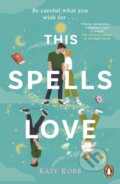 Kniha: This Spells Love (Kate Robb). Penguin Books, 2023 Kniha: This Spells Love (Kate Robb). Penguin Books, 2023