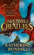 Kniha: Impossible Creatures (Katherine Rundell). Bloomsbury, 2023 Kniha: Impossible Creatures (Katherine Rundell). Bloomsbury, 2023