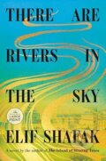 Kniha: There are Rivers in the Sky (Elif Shafak). Viking, 2024 Kniha: There are Rivers in the Sky (Elif Shafak). Viking, 2024