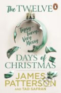 The Twelve Topsy-Turvy, Very Messy Days of Christmas - James Patterson, Tad Safran, Penguin Books, 2023