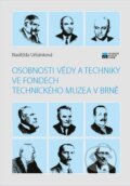Kniha: Osobnosti vědy a techniky ve fondech Technického muzea v Brně (Naděžda Urbánková). Technické muzeum v Brně, 2023 Kniha: Osobnosti vědy a techniky ve fondech Technického muzea v Brně (Naděžda Urbánková). Technické muzeum v Brně, 2023