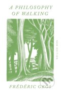 Kniha: A Philosophy of Walking (Frédéric Gros). Verso, 2023 Kniha: A Philosophy of Walking (Frédéric Gros). Verso, 2023