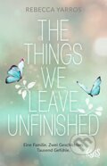 Kniha: The Things We Leave Unfinished (Rebecca Yarros). Rowohlt, 2023 Kniha: The Things We Leave Unfinished (Rebecca Yarros). Rowohlt, 2023