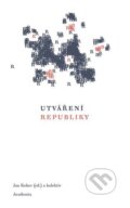 Kniha: Utváření republiky (Jan Kober). Academia, 2024 Kniha: Utváření republiky (Jan Kober). Academia, 2024