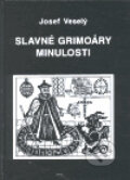 Kniha: Slavné grimoáry minulosti (Josef Veselý). Vodnář, 2000 Kniha: Slavné grimoáry minulosti (Josef Veselý). Vodnář, 2000