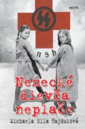 Kniha: Nemecké dievča neplače (Michaela Ella Hajduková). Motýľ, 2016 Kniha: Nemecké dievča neplače (Michaela Ella Hajduková). Motýľ, 2016