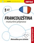 Francouzština 1 - Maturitní příprava - Daniele Bourdais, Marian Jones, Tony Lonsdale, INFOA, 2010